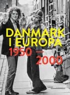 Danmark i Europa 1950-2000