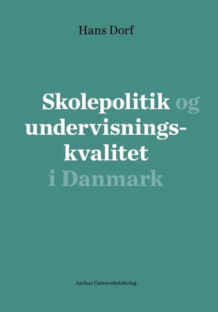 Skolepolitik og undervisningskvalitet i Danmark af Hans Dorf