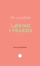 Læring i praksis af Ole Lauridsen
