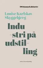 Industri på udstilling af Louise Karlskov Skyggebjerg