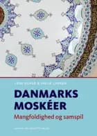 Danmarks moskéer af Lene Kühle og Malik Larsen