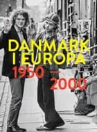 Danmark i Europa 1950-2000