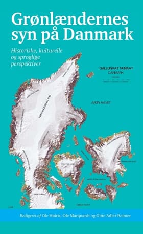 Grønlændernes syn på Danmark af Ole Høiris