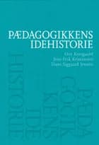 Pædagogikkens idehistorie af Hans Siggaard Jensen, Ove Korsgaard og Jens Erik Kristensen