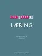 Kort & godt om LÆRING af Ane Qvortrup og Lea Lund
