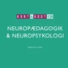 Kort & godt om NEUROPÆDAGOGIK & NEUROPSYKOLOGI af Jørgen Lyhne