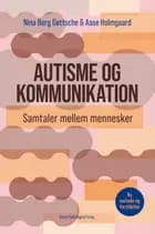 Autisme og kommunikation af Nina Berg Gøttsche og Aase Holmgaard