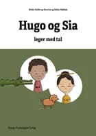Matematikhistorier - Hugo og Sia leger med tal af Rikke Mølbak og Rikke Hollerup Bencke