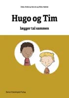 Matematikhistorier - Hugo og Tim lægger tal sammen af Rikke Mølbak og Rikke Hollerup Bencke