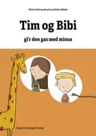 Matematikhistorier - Tim og Bibi g'r den gas med minus af Rikke Mølbak og Rikke Hollerup Bencke