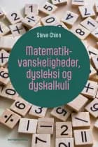 Matematikvanskeligheder, dysleksi og dyskalkuli af Steve Chinn