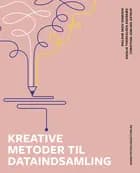Kreative metoder til dataindsamling af Malene Skov Dinesen, Christian Jobling Astrup og Amalie Therkelsen Agerbæk