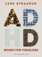 ADHD-bogen for forældre af Lene Straarup