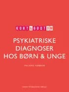 Kort & godt om PSYKIATRISKE DIAGNOSER HOS BØRN & UNGE