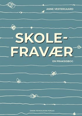 Skolefravær - en praksisbog af Anne Vestergaard