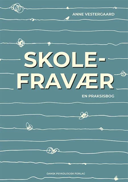 Skolefravær - en praksisbog af Anne Vestergaard