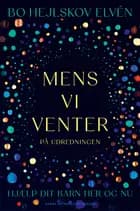 Mens vi venter på udredningen af Bo Hejlskov Elvén