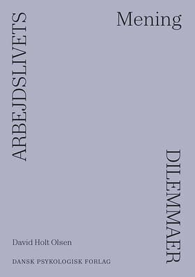 Arbejdslivets dilemmaer - MENING af David Holt Olsen