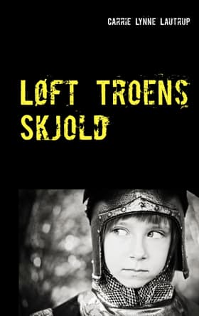 Løft troens skjold af Carrie Lynne Lautrup