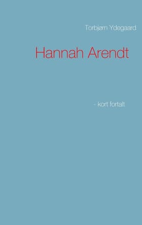 Hannah Arendt af Torbjørn Ydegaard
