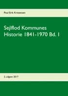 Sejlflod Kommunes Historie 1841-1970 Bd. 1 af Poul Erik Kristensen