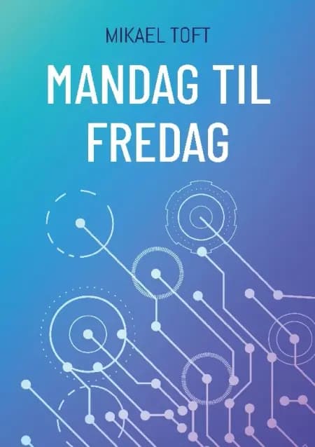 Mandag til fredag af Mikael Toft