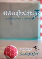 Håndboldtips 3 af Peter Schmidt