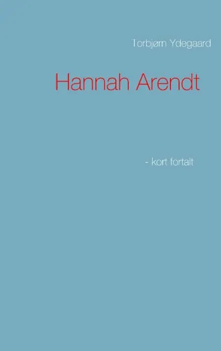 Hannah Arendt af Torbjørn Ydegaard