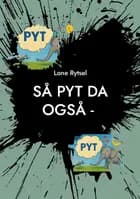 Så PYT da også - 