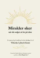 Mirakler sker når du vælger at tro på dem af Vibecke Lybech Gram