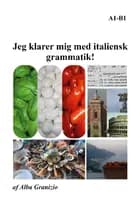 Jeg klarer mig med italiensk grammatik! af Alba Granizio