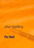 Per Holt af Johan Skjoldborg