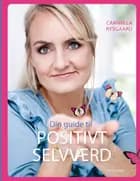 Din guide til positivt selvværd