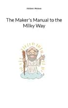 The Maker's Manual to the Milky Way