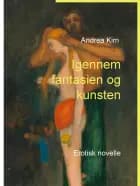 Igennem fantasien og kunsten af Andrea Kim