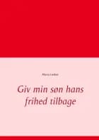Giv min søn hans frihed tilbage