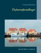 Thyborønfortællinger af Christian Winkel Olesen, Jens Erik Villadsen, Christian Winkel Olesen, Jens Erik Villadsen og Christian Winkel Olesen