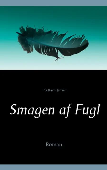 Smagen af fugl af Pia Ravn Jensen