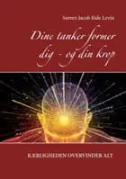 Dine tanker former dig - og din krop af Sørren Jacob Eide Levin