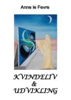Kvindeliv & udvikling af Anne le Fevre