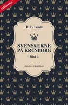Svenskerne på Kronborg, Bind 1