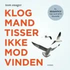Klog mand tisser ikke mod vinden