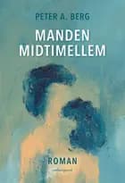 Manden midtimellem af Peter A. Berg