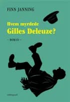 Hvem myrdede Gilles Deleuze? af Finn Janning