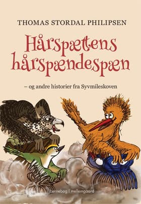 Hårspættens hårspændespæn - og andre historier fra Syvmileskoven af Thomas Stordal Philipsen