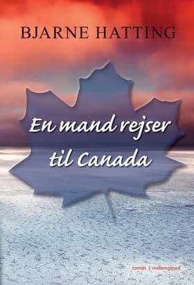 En mand rejser til Canada af Bjarne Hatting