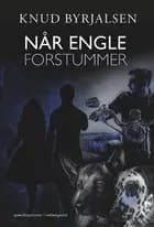 Når engle forstummer af Knud Byrjalsen