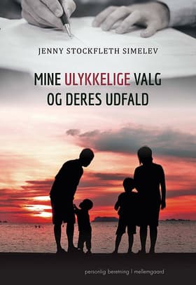 Mine ulykkelige valg og deres udfald af Jenny Stockfleth Simelev