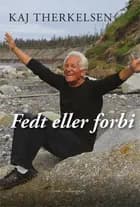 Fedt eller forbi af Kaj Therkelsen