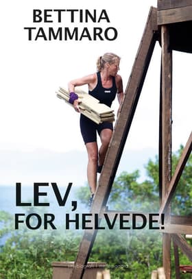 Lev, for helvede! af Bettina Mattila Funch Tammaro